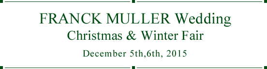 FRANCK MULLER Wedding Christmas & Winter Fair